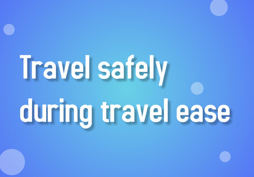 Travel safely during travel ease